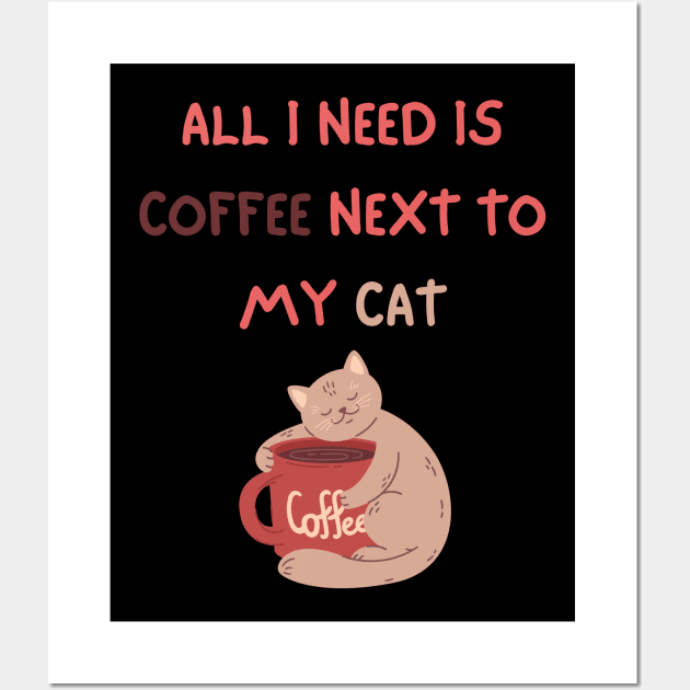 ALL I NEED IS COFFEE NEXT TO MY CAT Wall Art by Holly ship